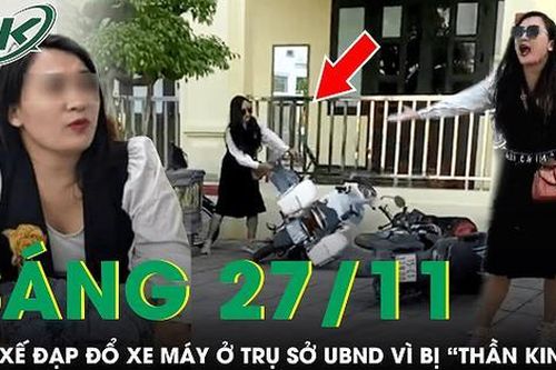 Sáng 27/11: Nữ xế chửi rủa công an, đạp đổ hàng loạt xe máy ở trụ sở UBND vì bị thần kinh