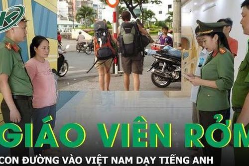 Cách thức bảo lãnh hàng loạt 'giáo viên rởm' người nước ngoài vào Việt Nam dạy Tiếng Anh