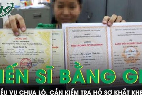 Vụ tiến sĩ bằng giả: Còn nhiều người chưa lộ, cần khắt khe hơn trong kiểm tra hồ sơ