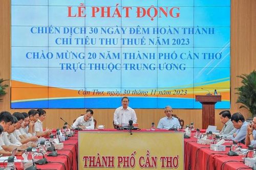 Cần Thơ: Thành lập Tổ công tác đặc biệt hỗ trợ hoàn thành chỉ tiêu thu thuế năm 2023