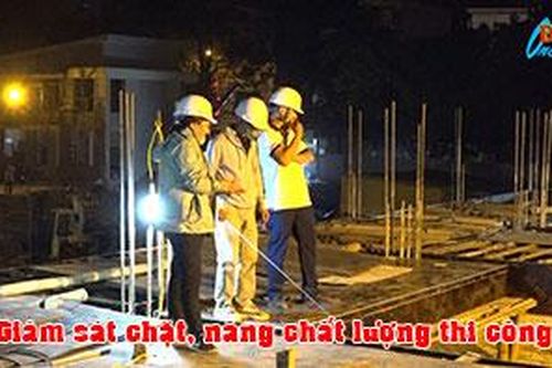 Giám sát chặt, nâng chất lượng thi công