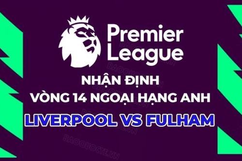 Nhận định, soi kèo Liverpool vs Fulham, 21h00 ngày 3/12 - Vòng 14 Ngoại hạng Anh