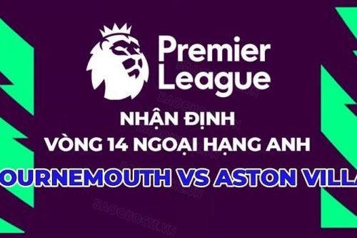 Nhận định, soi kèo Bournemouth vs Aston Villa, 21h00 ngày 3/12 - Vòng 14 Ngoại hạng Anh
