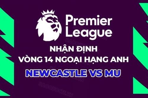 Nhận định, soi kèo Newcastle vs MU, 03h00 ngày 3/12 - Vòng 14 Ngoại hạng Anh