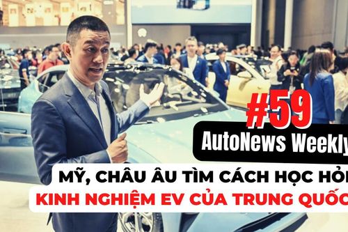 #AutoNews Weekly: Mỹ, châu Âu tìm cách học hỏi kinh nghiệm phát triển EV của Trung Quốc