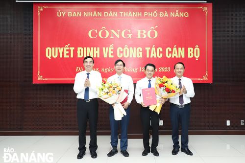 Bổ nhiệm Giám đốc Sở Nông nghiệp và Phát triển Nông thôn thành phố Đà Nẵng và Chủ tịch UBND quận Liên Chiểu