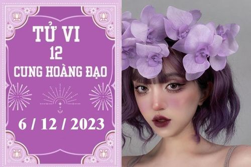 Tử vi vui 12 cung hoàng đạo ngày 6/12: Bạch Dương khó khăn, Xử Nữ tiêu cực