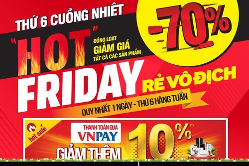 Hot Friday, đồng loạt giảm 70%, giảm thêm 10% thứ 6 hàng tuần tại MediaMart