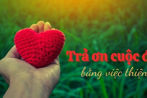 Trả ơn cuộc đời bằng việc thiện