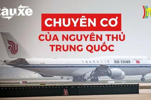 Cận cảnh chuyên cơ của nguyên thủ Trung Quốc| Bản tin Tàu và Xe | 12/12/2023