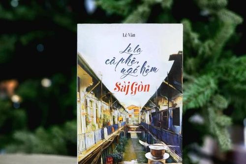 'Lê la cà phê, ngõ hẻm Sài Gòn': Cẩm nang du lịch gây thương nhớ