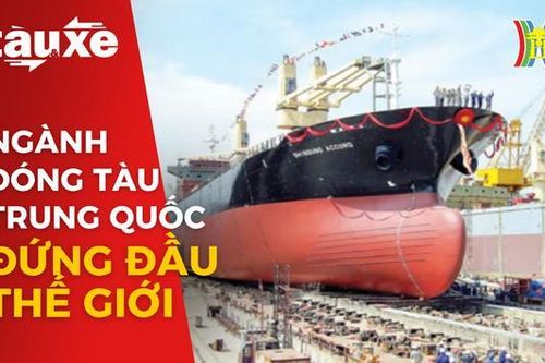 Trung Quốc dẫn đầu thế giới trong ngành đóng tàu| Bản tin Tàu và Xe | 13/12/2023