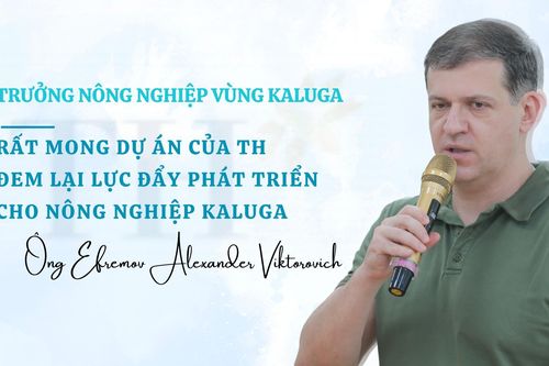 Bộ trưởng Nông nghiệp vùng Kaluga: 'Rất mong dự án của TH đem lại lực đẩy phát triển cho nông nghiệp Kaluga'
