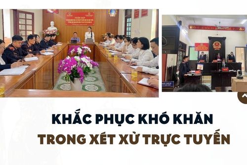 Khắc phục khó khăn trong triển khai xét xử trực tuyến