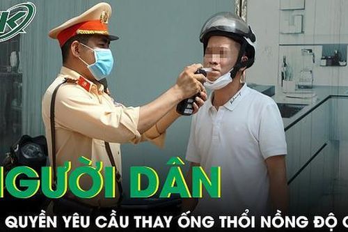 Người dân có quyền yêu cầu thay ống thổi nồng độ cồn nếu CSGT không dùng ống thổi mới