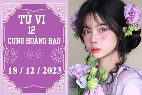 Tử vi vui 12 cung hoàng đạo ngày 18/12: Ma Kết hãy cẩn thận, Song Tử khó khăn