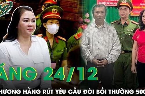 Sáng 24/12: Nguyên nhân bà Phương Hằng rút yêu cầu đòi bà Hàn Ni bồi thường 500 tỷ vì bị xúc phạm