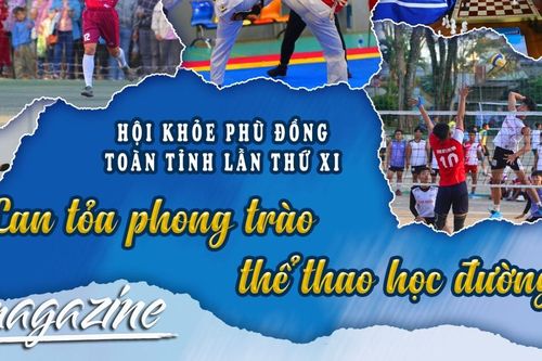 E-magazine Hội khỏe Phù Đổng toàn tỉnh lần thứ XI: Lan tỏa phong trào thể thao học đường