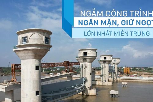 Ngắm công trình ngăn mặn, giữ ngọt lớn nhất miền Trung
