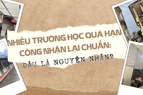 Nhiều trường học quá hạn công nhận lại chuẩn: Đâu là nguyên nhân?
