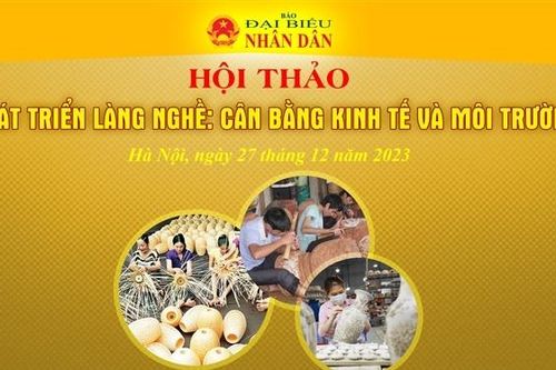 Chiều nay diễn ra Hội thảo 'Phát triển làng nghề: Cân bằng kinh tế và môi trường'
