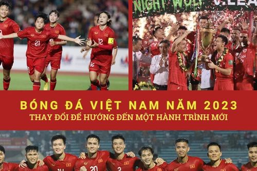 Bóng đá Việt Nam năm 2023: Thay đổi để hướng đến hành trình mới
