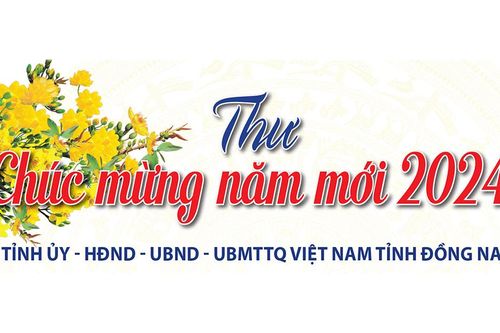 Thư chúc mừng năm mới 2024 của Tỉnh ủy - HĐND - UBND - Ủy ban MTTQ Việt Nam tỉnh