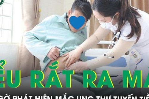 Đi tiểu rắt, ra máu, người đàn ông sốc vì bị ung thư tiền liệt tuyến
