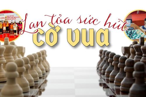 Lan tỏa sức hút của cờ vua