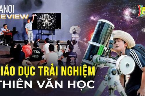 Giáo dục trải nghiệm thiên văn học | Hà Nội Reviews | 04/01/2023