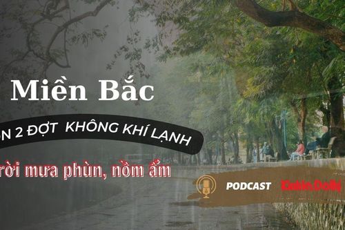 Miền Bắc sắp đón 2 đợt không khí lạnh, trời mưa phùn, nồm ẩm