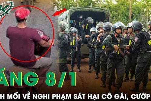 Sáng 8/1: Manh mối hiếm hoi về nghi phạm sát hại nhân viên quán cà phê, huy động chó nghiệp vụ vây ráp