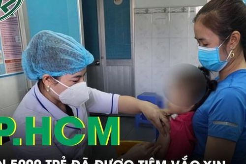 TP.HCM sau 1 tuần triển khai tiêm chủng mở rộng đã có hơn 5000 trẻ được tiêm vaccine 5 trong 1