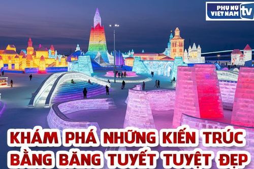 Thế giới băng tuyết ở Cáp Nhĩ Tân 'hút' du khách