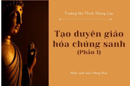 Tạo duyên giáo hóa chúng sanh (Phần 1)