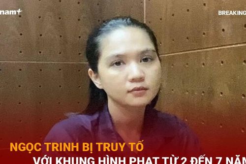 Bản tin 60s: Ngọc Trinh bị truy tố với khung hình phạt từ 2 đến 7 năm tù