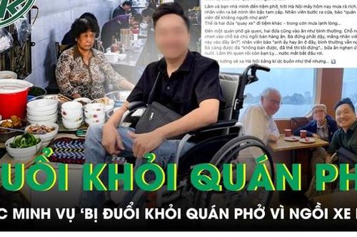 Xác minh thông tin nam Tiktoker tố bị đuổi khỏi quán phở ở Hà Nội vì ngồi xe lăn
