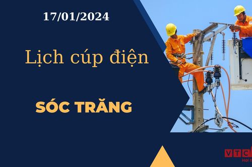 Lịch cúp điện hôm nay tại Sóc Trăng ngày 17/01/2024