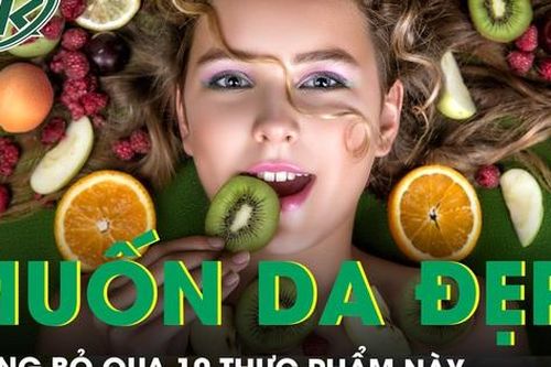 Ăn 10 thực phẩm này sẽ giúp bạn luôn trẻ đẹp