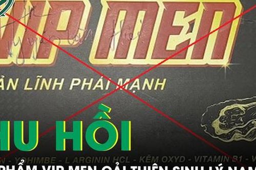 Thu hồi sản phẩm VIP MEN cải thiện sinh lý nam giới