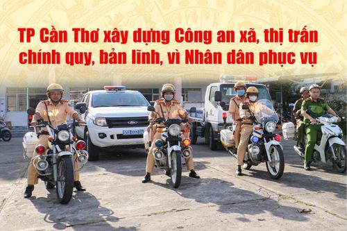 TP Cần Thơ xây dựng Công an xã, thị trấn chính quy, bản lĩnh, vì nhân dân phục vụ - Bài 1: Bám sát địa bàn, gắn bó với nhân dân