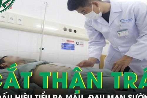 Cắt toàn bộ thận trái chỉ từ dấu hiệu tiểu ra máu, đau tức mạn sườn