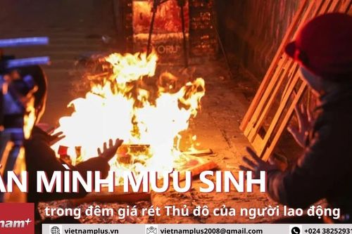 Người lao động 'oằn mình' mưu sinh giữa đêm đông giá rét của Thủ đô