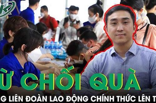 Tổng Liên đoàn lên tiếng về việc người lao động từ chối nhận quà Tết