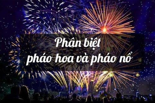 Chỉ bạn cách phân biệt 'pháo hoa' và 'pháo nổ' để tránh bị phạt trong dịp Tết