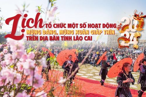 Lịch tổ chức các hoạt động mừng Đảng, mừng xuân Giáp Thìn năm 2024 trên địa bàn tỉnh Lào Cai