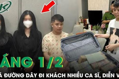 Sáng 1/2: 'Tú ông' 26 tuổi điều hành đường dây 'đi khách' với nhiều ca sĩ, diễn viên