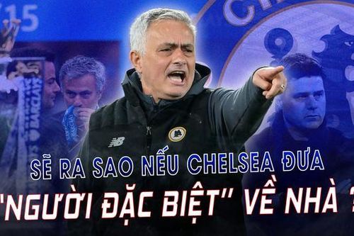 Pochettino thất thế, Chelsea liệu có tái hợp với 'Người đặc biệt'?