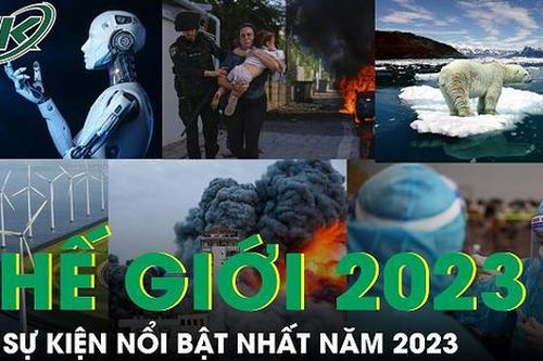 10 sự kiện nổi bật nhất của thế giới năm 2023