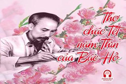 Podcast: Ấm áp những vần thơ chúc Tết năm Thìn của Bác Hồ